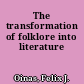 The transformation of folklore into literature