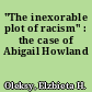 "The inexorable plot of racism" : the case of Abigail Howland