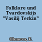 Folklore und Tvardovskijs "Vasilij Terkin"