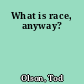 What is race, anyway?