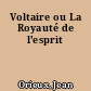 Voltaire ou La Royauté de l'esprit