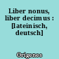 Liber nonus, liber decimus : [lateinisch, deutsch]