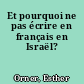 Et pourquoi ne pas écrire en français en Israël?