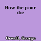 How the poor die