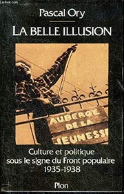 La belle illusion : culture et politique sous le signe du Front populaire : 1935-1938