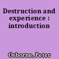 Destruction and experience : introduction