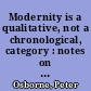 Modernity is a qualitative, not a chronological, category : notes on the dialectics of differential historical time