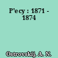 P'ecy : 1871 - 1874