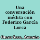 Una conversación inédita con Federico García Lorca