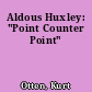 Aldous Huxley: "Point Counter Point"