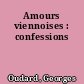 Amours viennoises : confessions