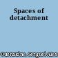 Spaces of detachment