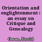 Orientation and englightenment : an essay on Critique and Genealogy