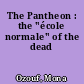 The Pantheon : the "école normale" of the dead