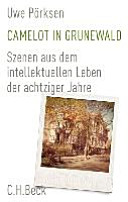 Camelot in Grunewald : Szenen aus dem intellektuellen Leben der achtziger Jahre