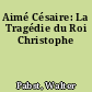 Aimé Césaire: La Tragédie du Roi Christophe