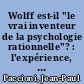 Wolff est-il "le vrai inventeur de la psychologie rationnelle"? : l'expérience, l'existence actuelle et la rationalité dans le projet wolffien de psychologie