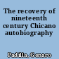 The recovery of nineteenth century Chicano autobiography