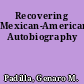 Recovering Mexican-American Autobiography