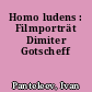 Homo ludens : Filmporträt Dimiter Gotscheff