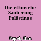 Die ethnische Säuberung Palästinas