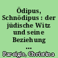 Ödipus, Schnödipus : der jüdische Witz und seine Beziehung zur Psychoanalyse
