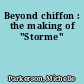 Beyond chiffon : the making of "Storme"