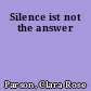 Silence ist not the answer