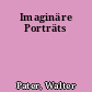 Imaginäre Porträts