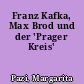 Franz Kafka, Max Brod und der 'Prager Kreis'