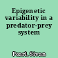 Epigenetic variability in a predator-prey system