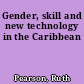 Gender, skill and new technology in the Caribbean