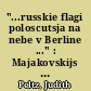 "...russkie flagi poloscutsja na nebe v Berline ..." : Majakovskijs literarische Bearbeitung des 1. Weltkrieges