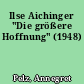 Ilse Aichinger "Die größere Hoffnung" (1948)