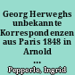 Georg Herweghs unbekannte Korrespondenzen aus Paris 1848 in Arnold Ruges Berliner Zeitung "Die Reform"