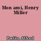 Mon ami, Henry Miller