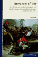 Romances of war : die Erinnerung an die Revolutions- und Napoleonischen Kriege in Großbritannien und Irland (1815 - 1945)