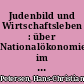 Judenbild und Wirtschaftsleben : über Nationalökonomie im 'Dritten Reich'