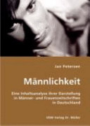 Männlichkeit : eine Inhaltsanalyse ihrer Darstellung in Männer- und Frauenzeitschriften in Deutschland
