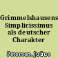 Grimmelshausens Simplicissimus als deutscher Charakter