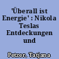 'Überall ist Energie' : Nikola Teslas Entdeckungen und Visionen
