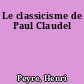 Le classicisme de Paul Claudel