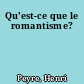 Qu'est-ce que le romantisme?