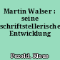 Martin Walser : seine schriftstellerische Entwicklung
