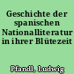 Geschichte der spanischen Nationalliteratur in ihrer Blütezeit
