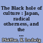 The Black hole of culture : Japan, radical otherness, and the disappearence of difference (or, "In Japan everything normal")