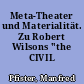 Meta-Theater und Materialität. Zu Robert Wilsons "the CIVIL warS"