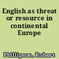 English as threat or resource in continental Europe