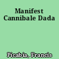 Manifest Cannibale Dada