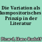 Die Variation als kompositorisches Prinzip in der Literatur
